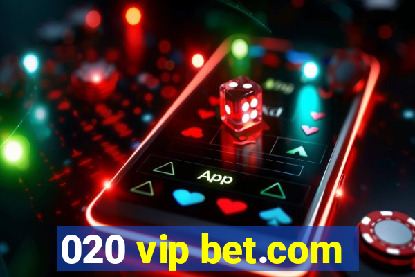 020 vip bet.com